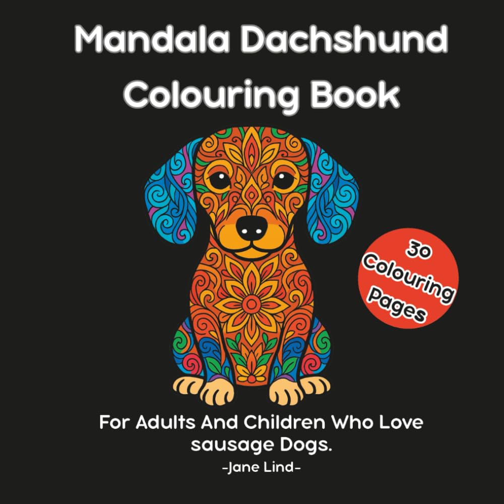 Mandala Dachshund Colouring Book: For Adults And children Who Love Sausage Dogs