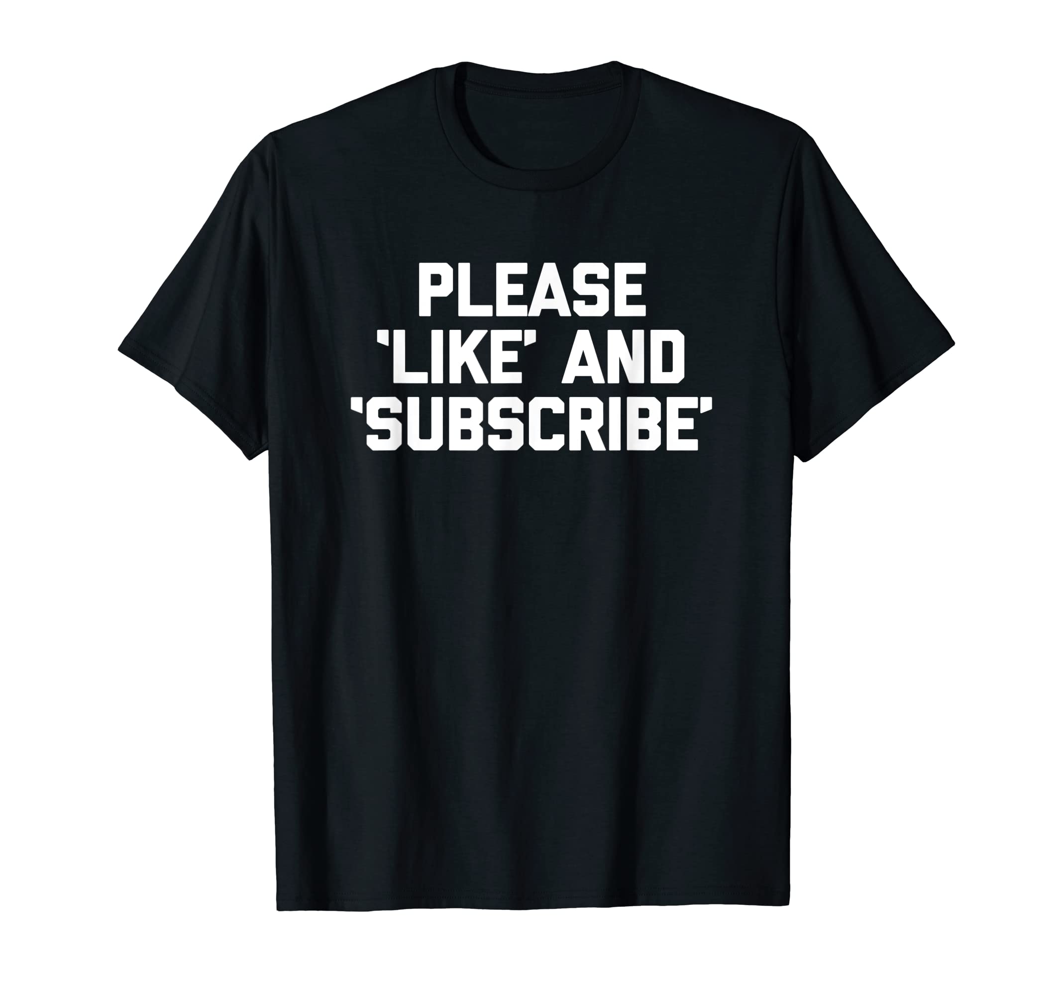Please 'Like' & 'Subscribe' T-Shirt funny saying sarcastic T-Shirt