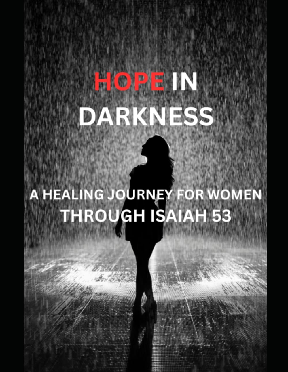 Hope in the Darkness: A Healing Journey for Women Through Isaiah 53