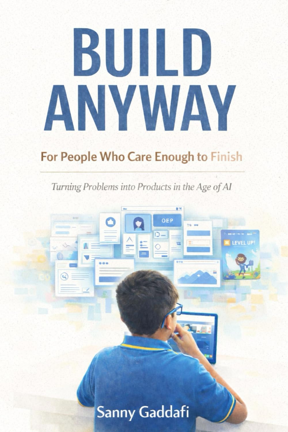 BUILD ANYWAY: For People Who Care Enough to Finish