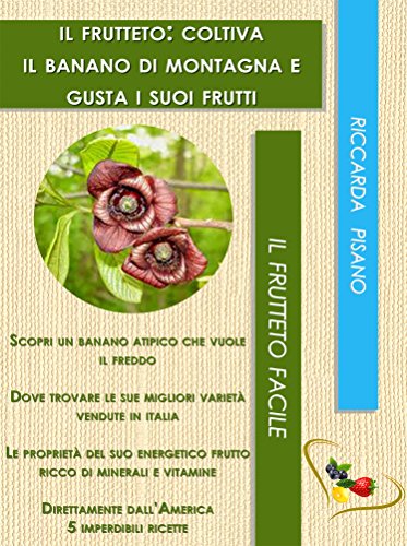 Il Frutteto Coltiva Il Banano Di Montagna E Gusta I Suoi Burrosi Frutti Il Frutteto Facile Vol 4 Italian Edition Kindle Edition By Pisano Riccarda Crafts Hobbies Home Kindle Ebooks