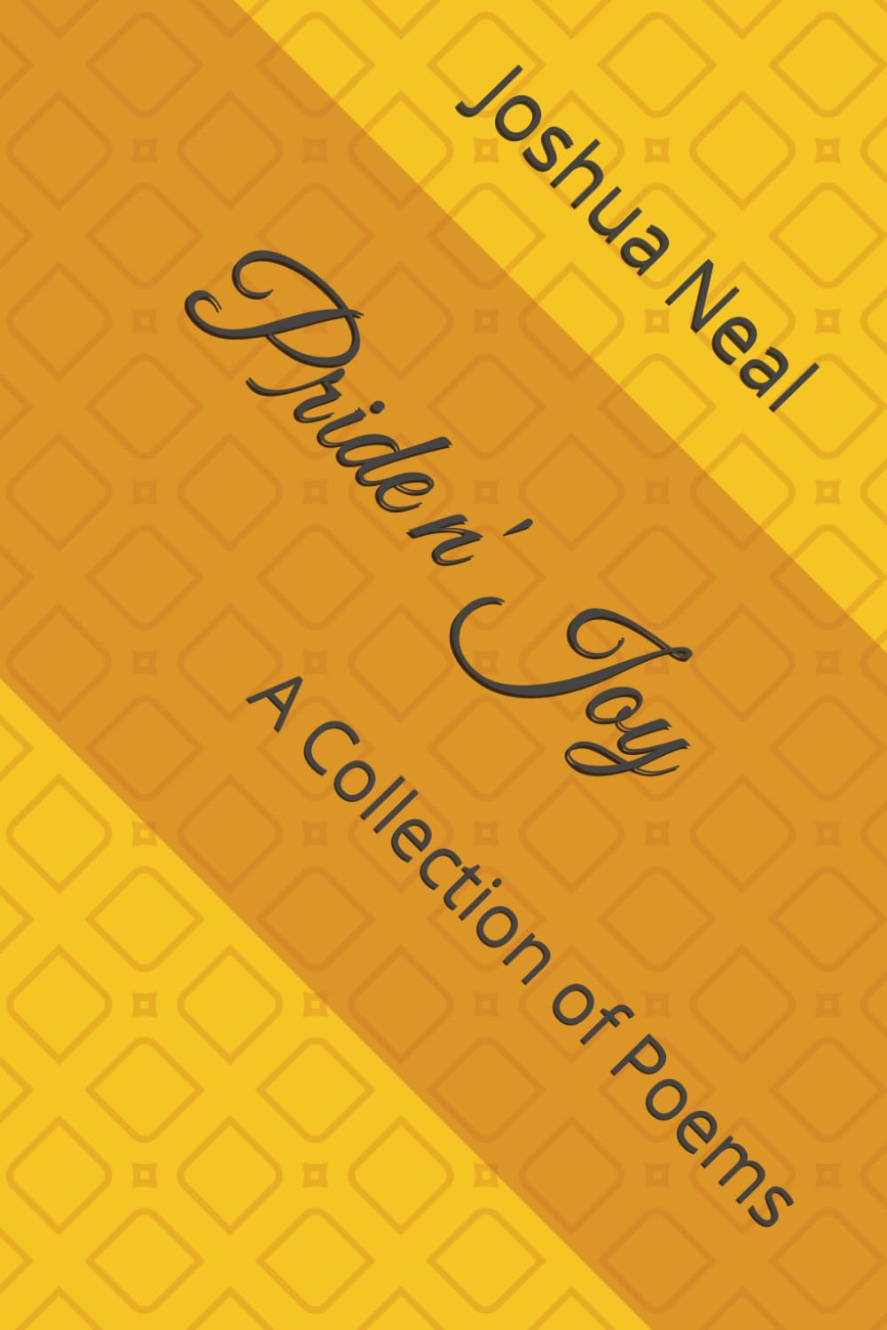 Pride n' Joy: A Collection of Poems By Joshua Neal
