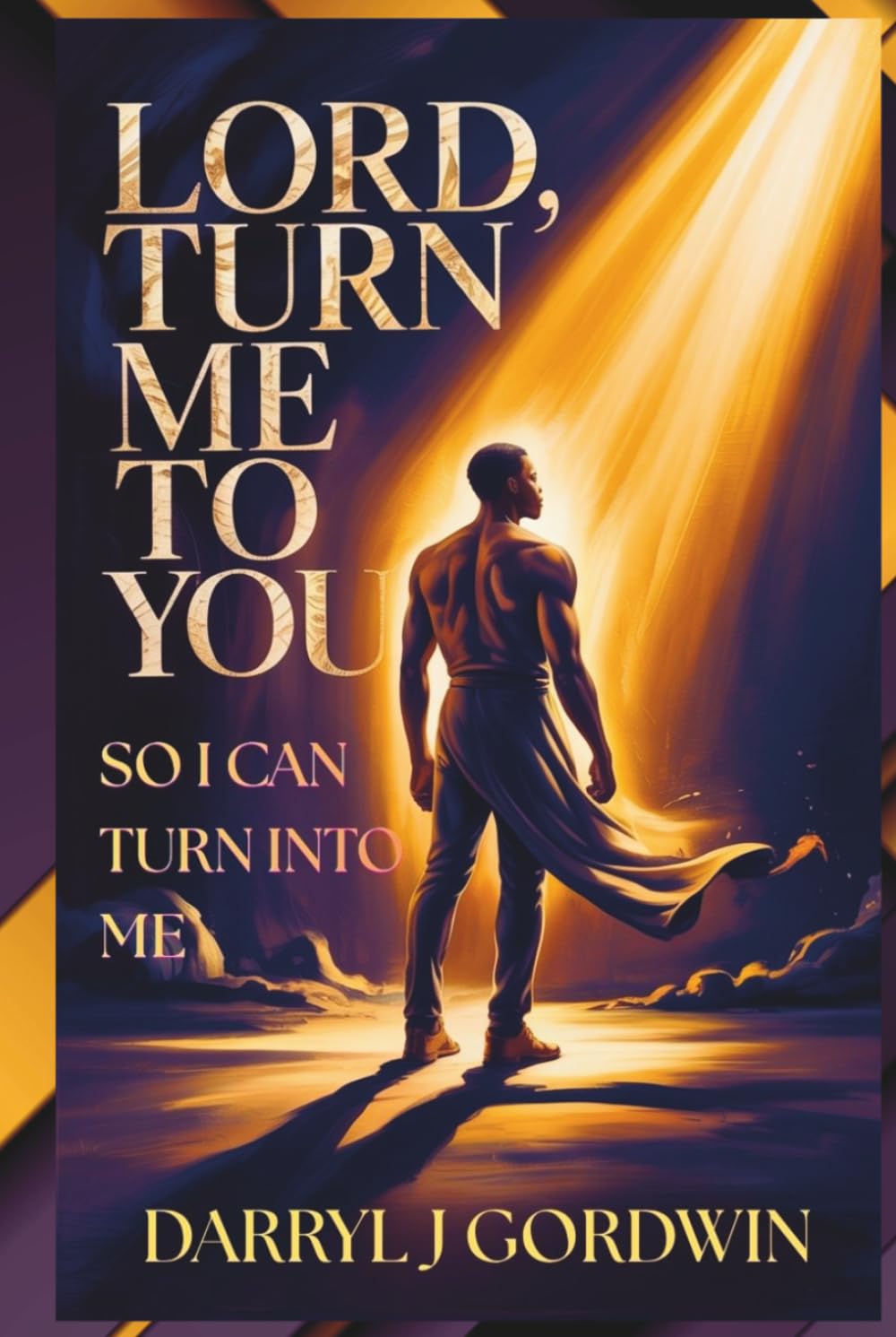 Lord, Turn Me To You So I Can Turn Into Me