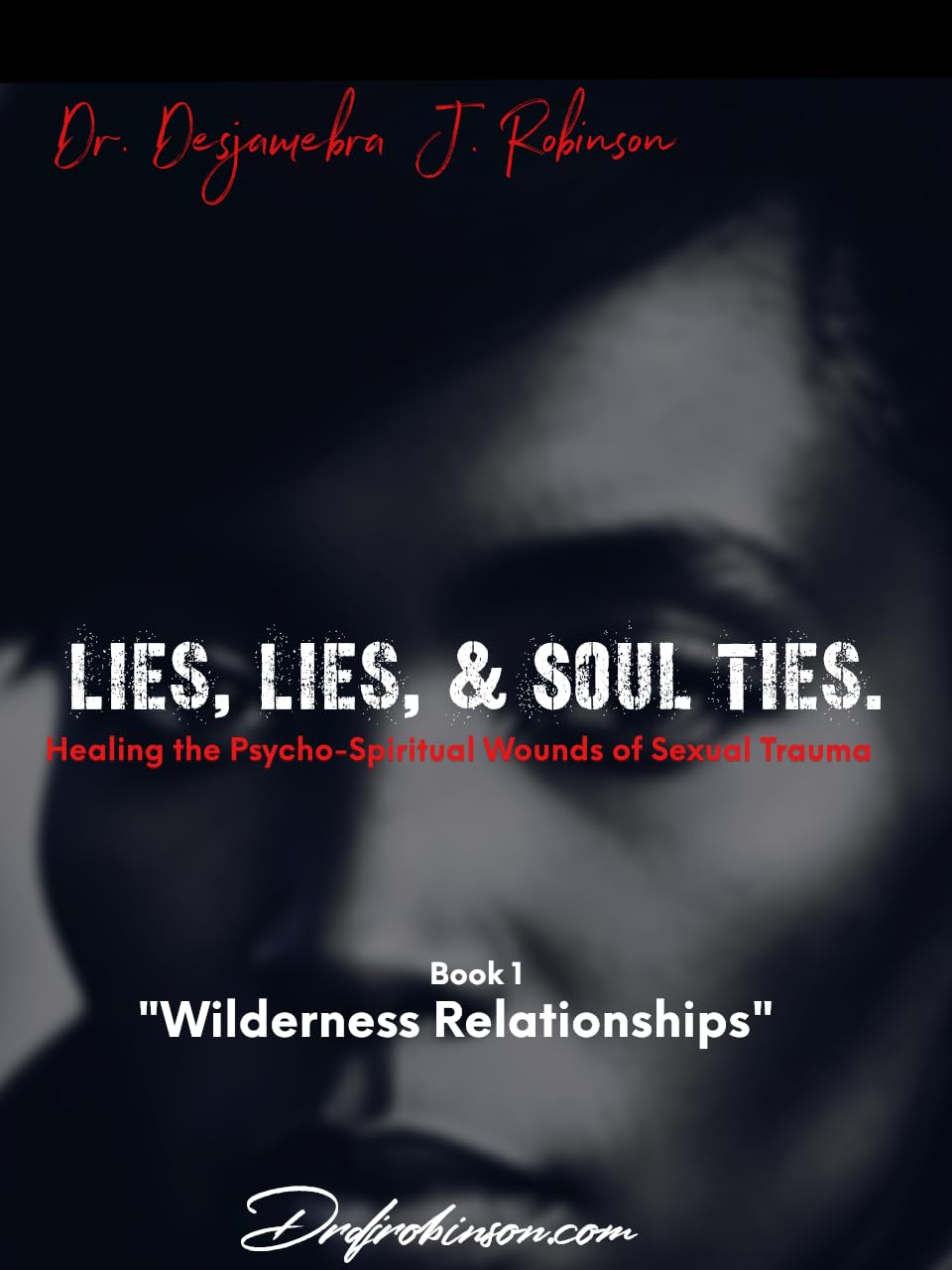 Lies, Lies, & Soul Ties: Wilderness Relationships      Kindle Edition