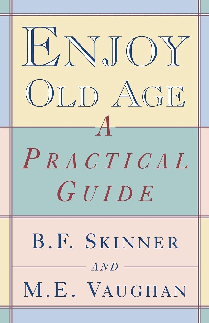 Enjoy Old Age: A Practical Guide