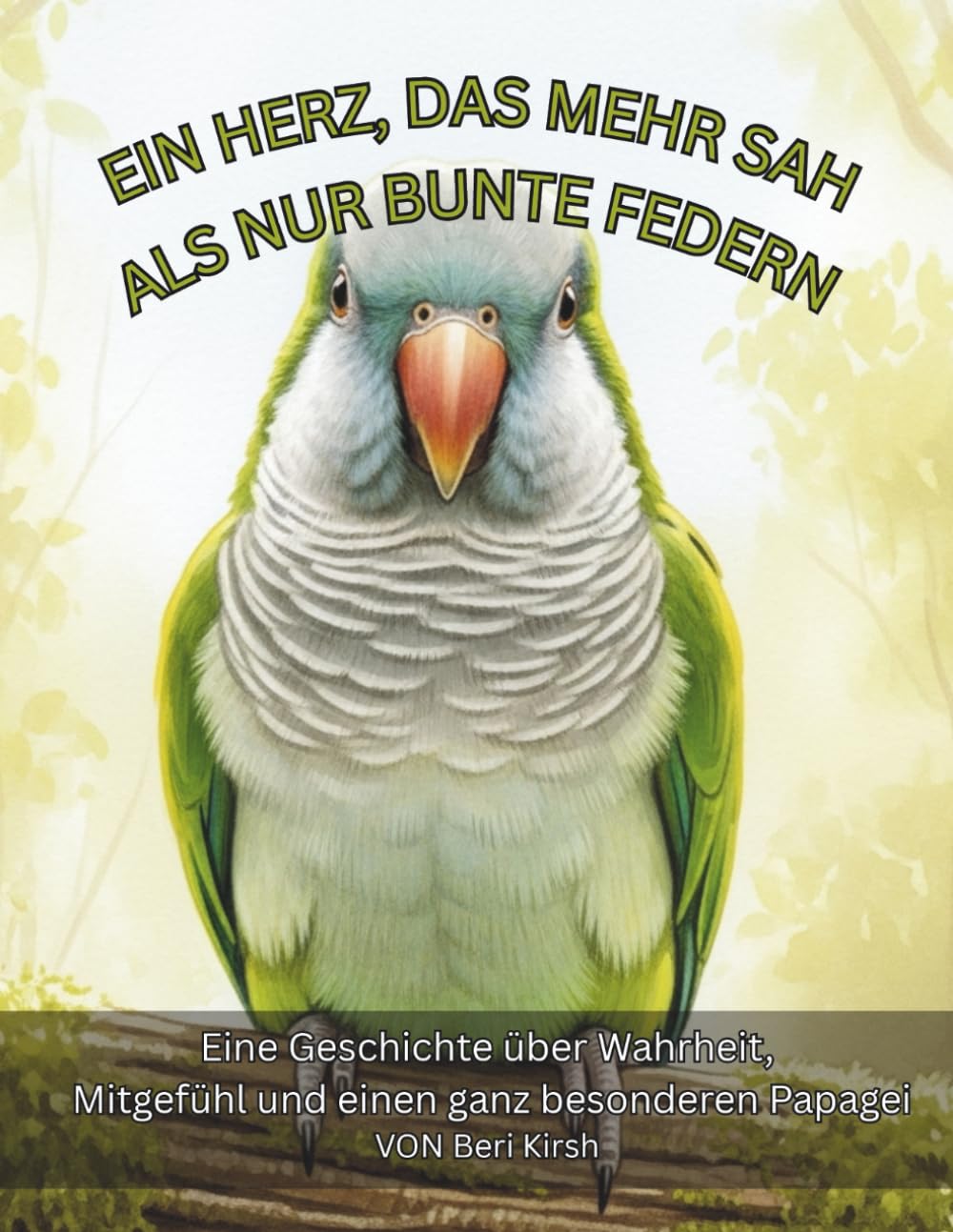 Ein Herz, das mehr sah als nur bunte Federn: Eine Geschichte über Wahrheit, Mitgefühl und einen ganz besonderen Papagei (WILD Moments – Geschichten ... Empathie und echtes Tierverständnis A4)