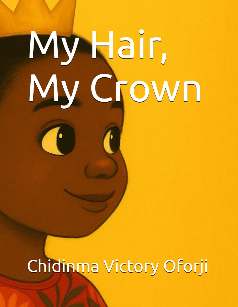 My Hair, My Crown (The Little Melanin Stories Collection)