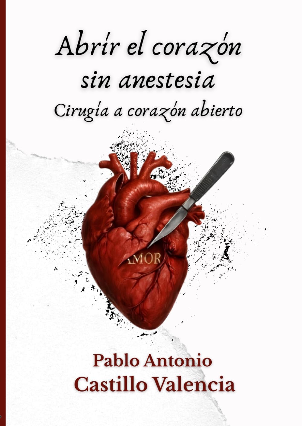 Abrir el corazón sin anestesia: Cirugía a corazón abierto (Spanish Edition)      Paperback – March 17, 2026