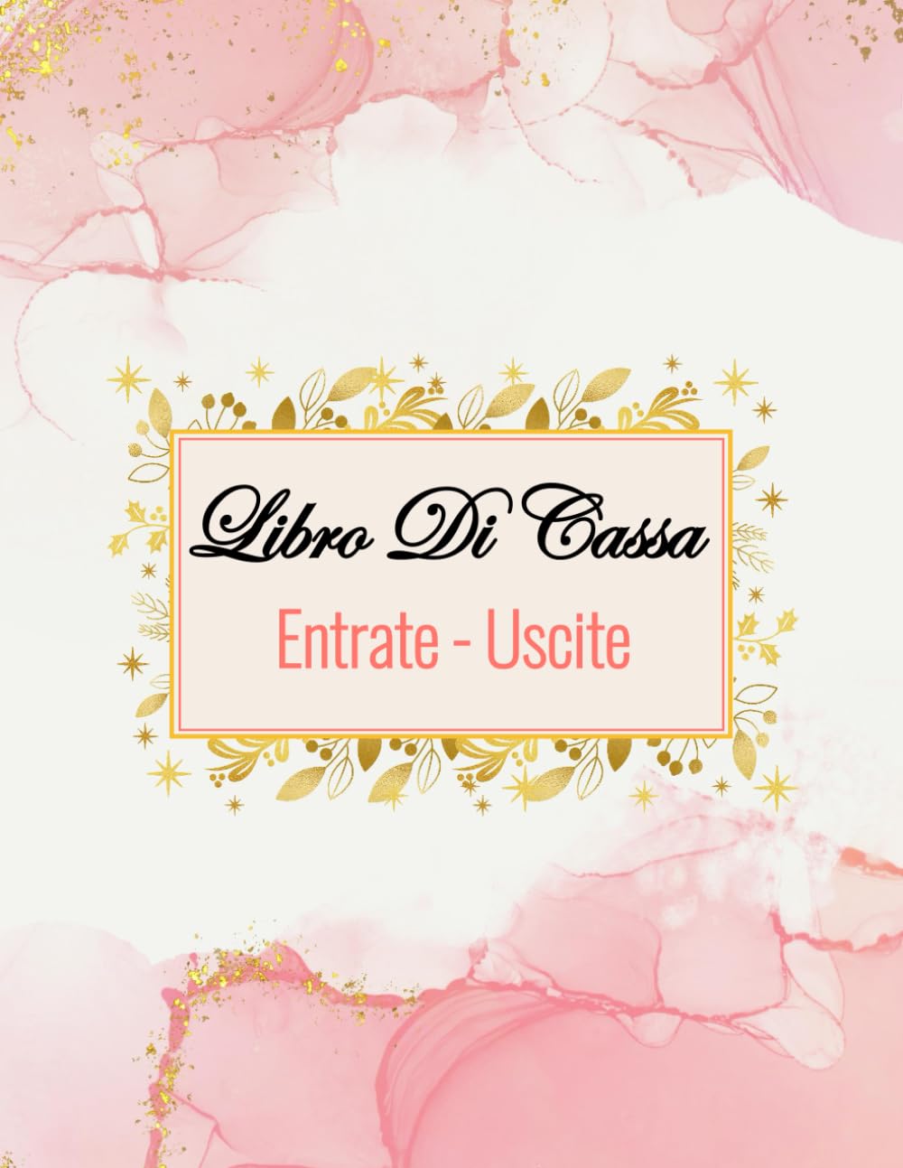 Libro Di Cassa Entrate Uscite: Registro Per i Proprietari di Piccole Imprese e Lavoratori Autonomi, Quaderno per Organizzare il Budget