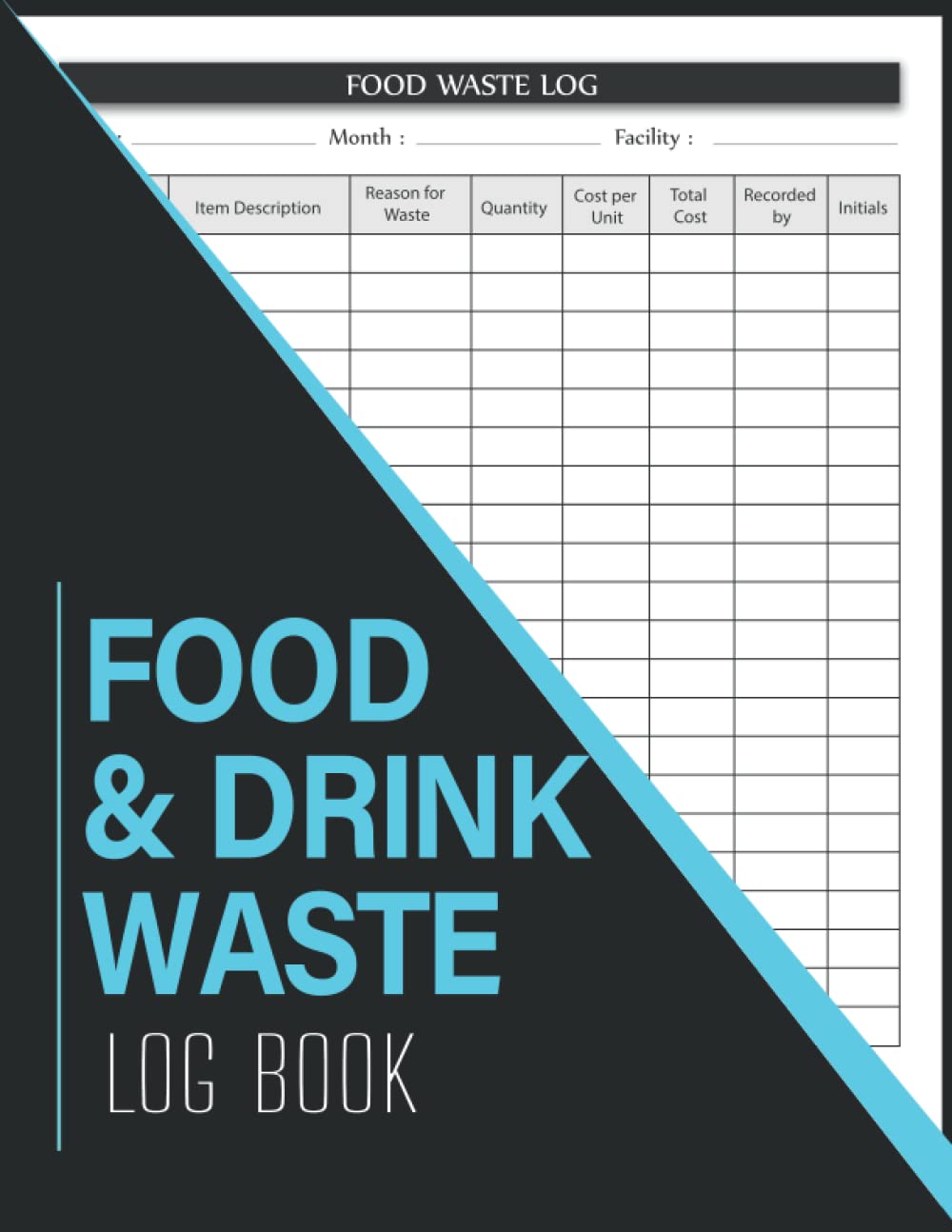 Food And Drink Waste Log Book: Kitchen Safety Management Book | Food Hygiene Record Book | Food Wastage Tracker for Restaurants, Bars, Caterers, Commercial Kitchen and Businesses.