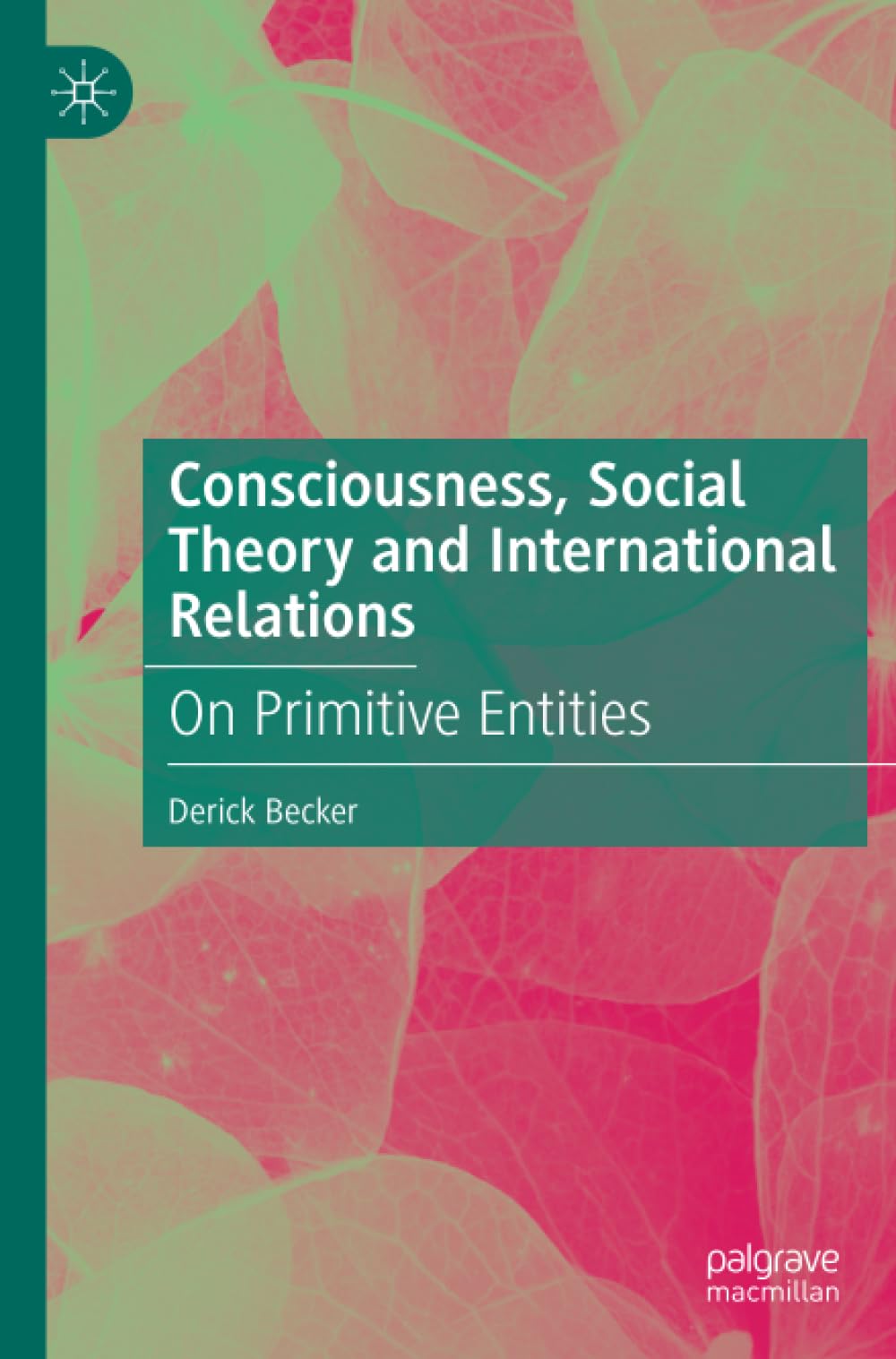 Consciousness, Social Theory and International Relations: On Primitive Entities