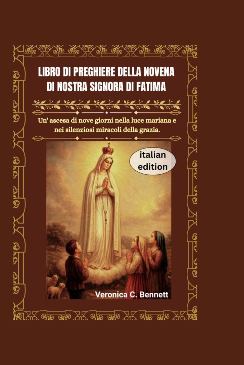 Novena alla Madonna di Fatima - Libro di preghiere: Un'ascesa di nove giorni nella luce mariana e nei silenziosi miracoli della grazia.