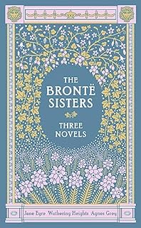 Barnes & Noble Classics: The Bronte Sisters: Three Novels: Jane Eyre - Wuthering Heights - Agnes Grey