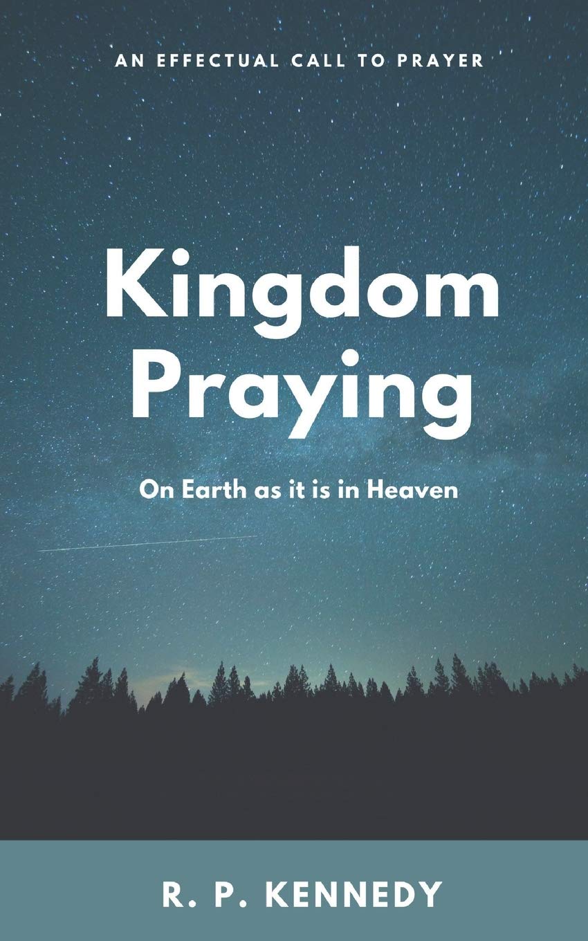 Kingdom Praying: On Earth as it is in Heaven