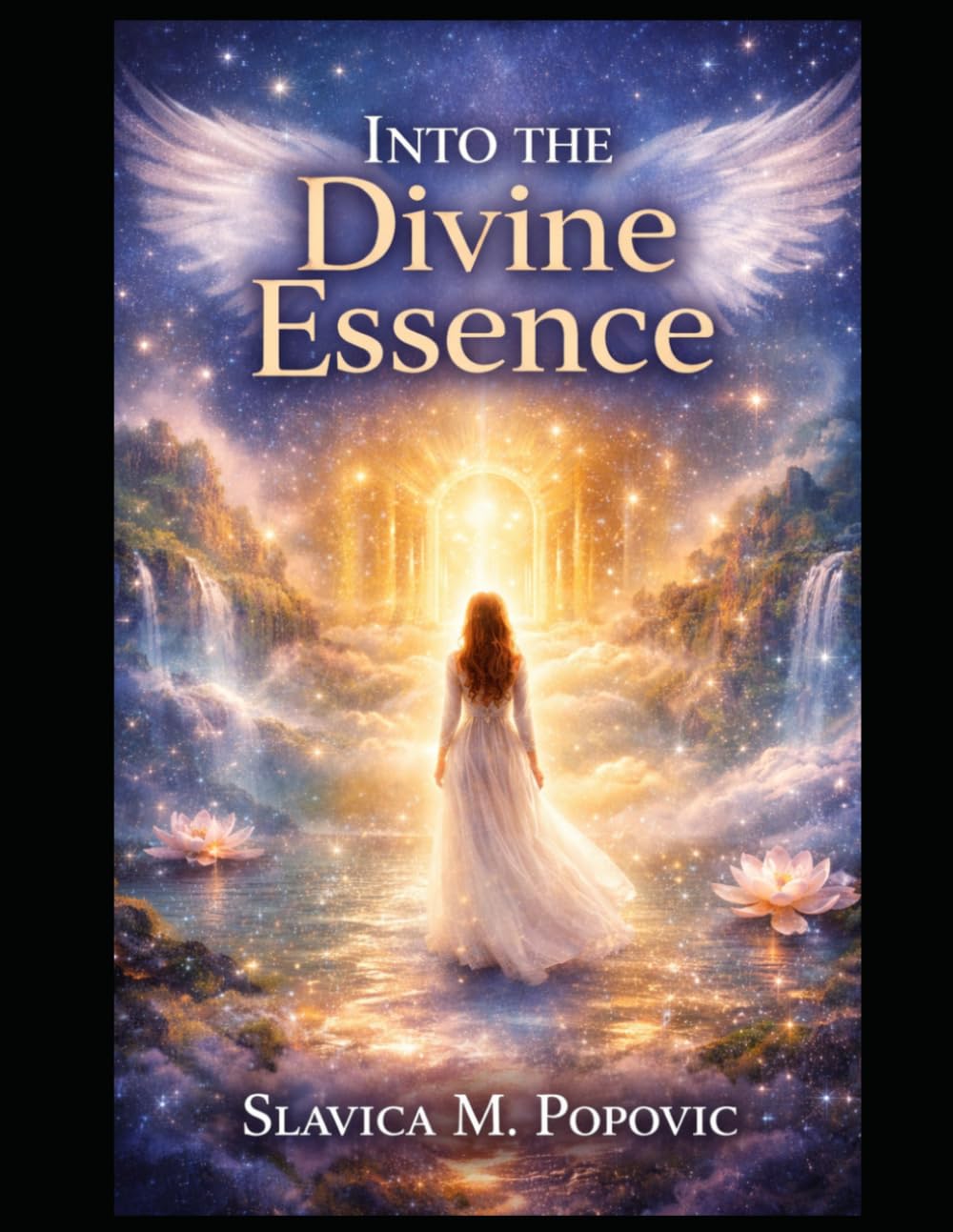 Into the Divine Essence: Life Is Eternal; There Is No Death;
