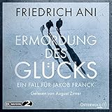 Ermordung des Glücks: Ein Fall für Jakob Franck: 6 CDs - Friedrich Ani