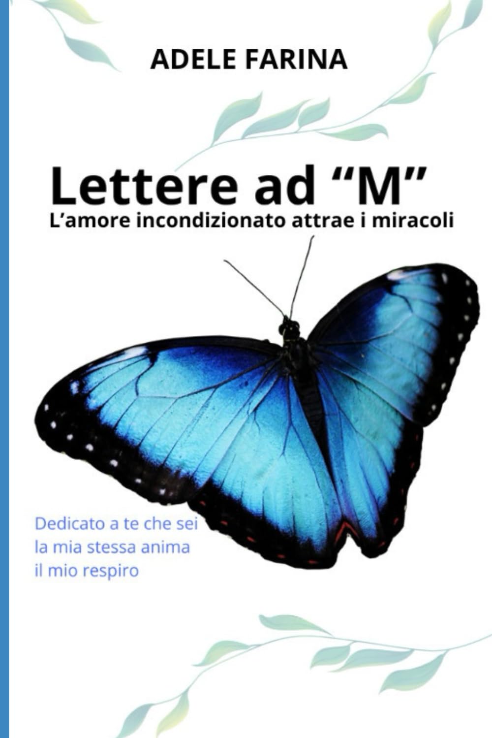 Lettere ad "M": L'amore incondizionato attrae i miracoli