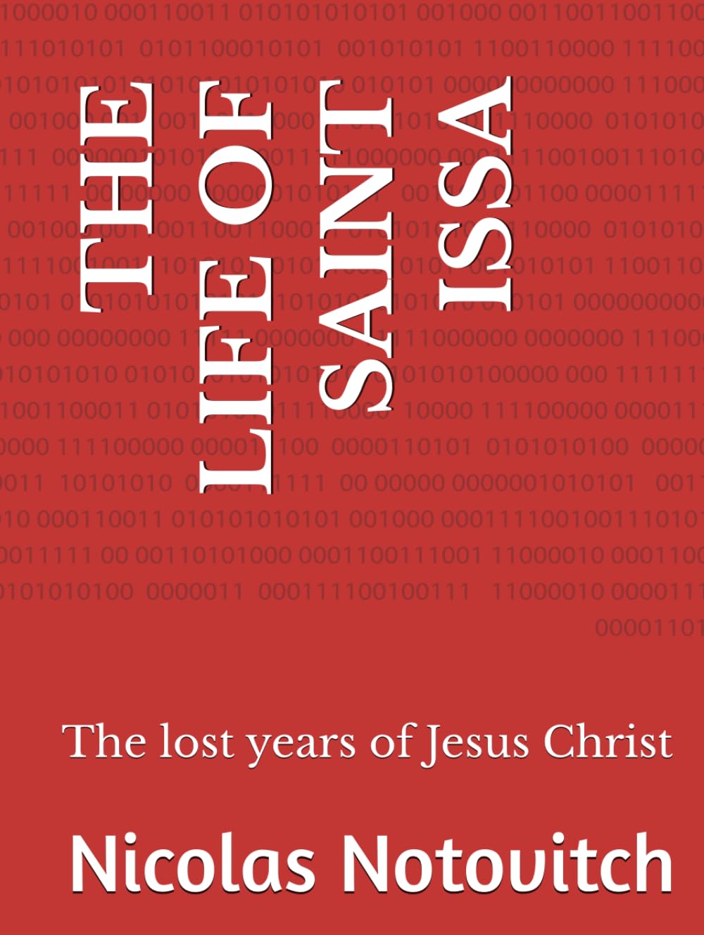 THE LIFE OF SAINT ISSA: The lost years of Jesus Christ