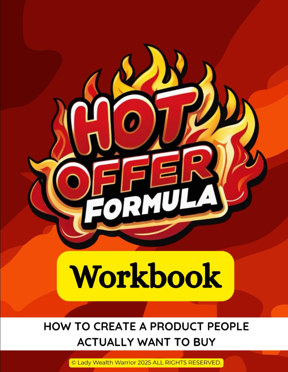 Hot Offer Formula Workbook: Create Irresistible Offers That Sell Themselves: A sassy, step-by-step workbook for women over 50 ready to turn their ... clarity, and killer sales strategy.