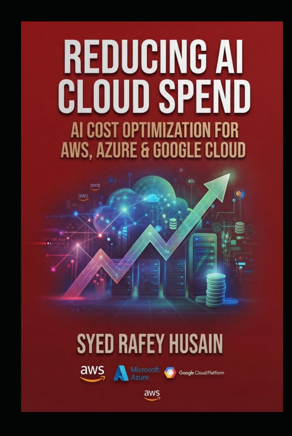 Reducing AI Cloud Spend: AI Cost Optimization for AWS, Azure & Google Cloud (The Economics of AI)