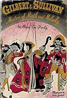Gilbert and Sullivan: Masters of Mirth and Melody B0007DLYEG Book Cover