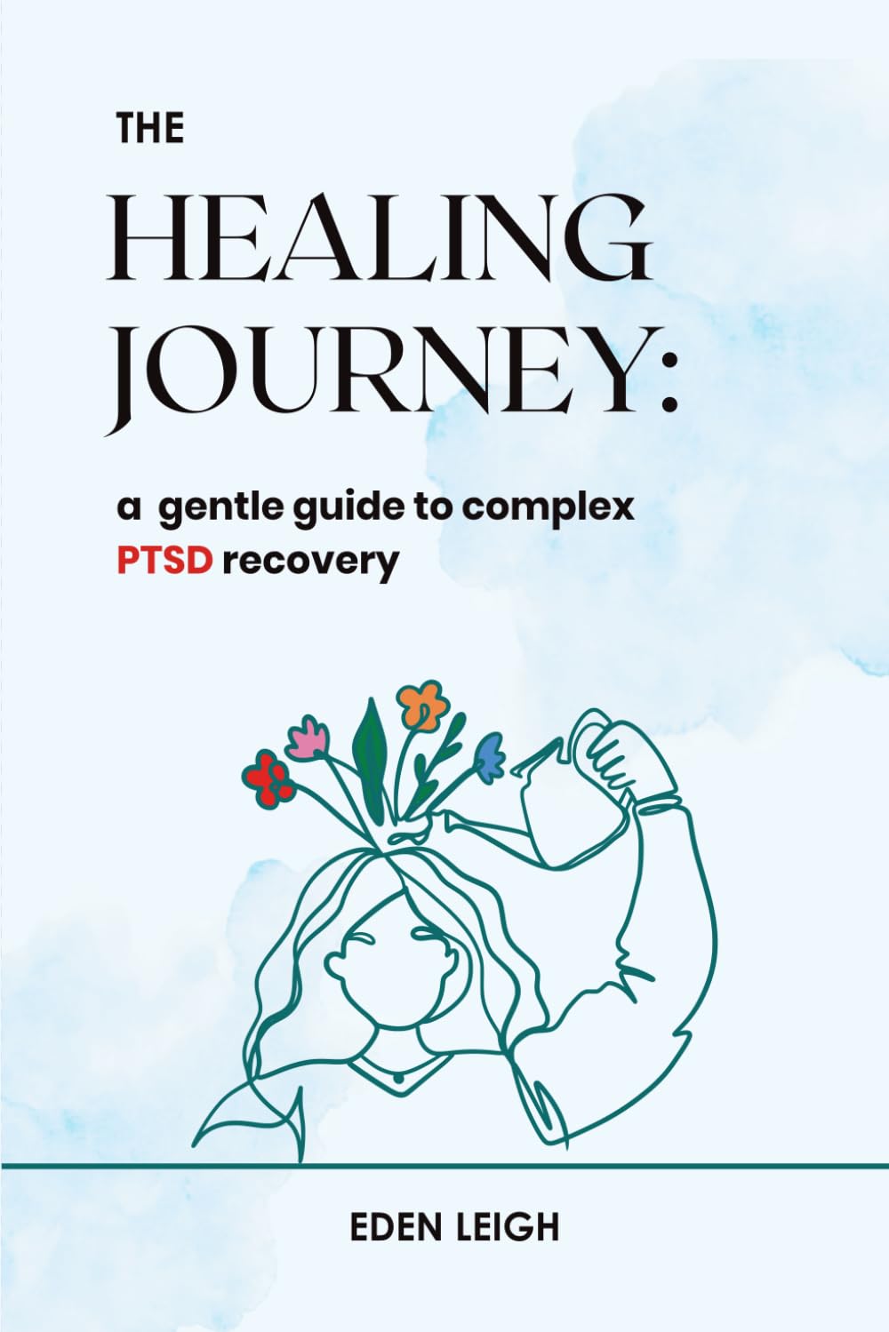 The HEALING JOURNEY: a gentle guide to complex PTSD recovery (How to Heal Series)