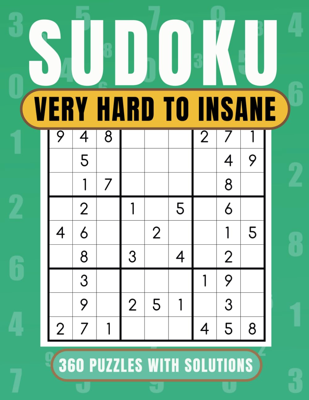 SUDOKU VERY HARD TO INSANE 360 PUZZLES WITH SOLUTIONS: Sudoku Book with a mix of Very Hard and Insane difficulty for adults, seniors and teens