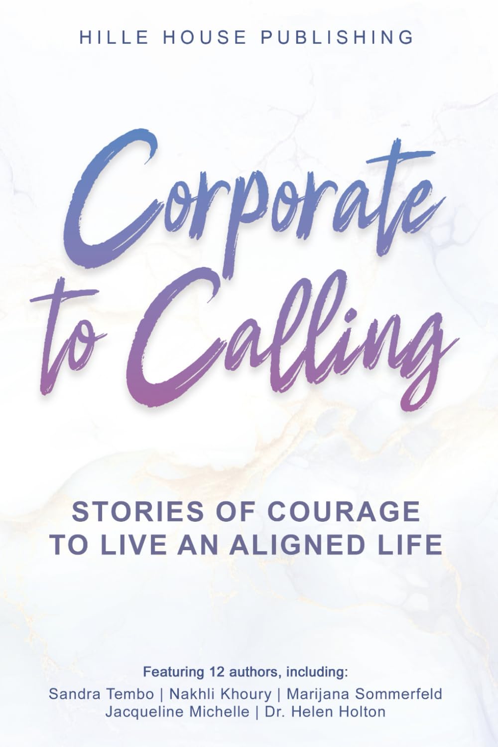 Corporate to Calling: Stories of Courage to Live an Aligned Life