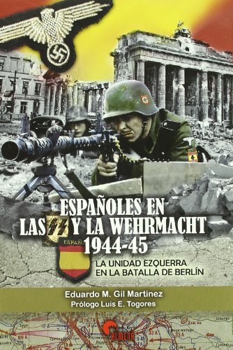 Portada de ESPA?OLES EN LAS SS Y LA WEHRMACHT 1944-45: La Unidad Ezquerra En La Batalla de Berlin