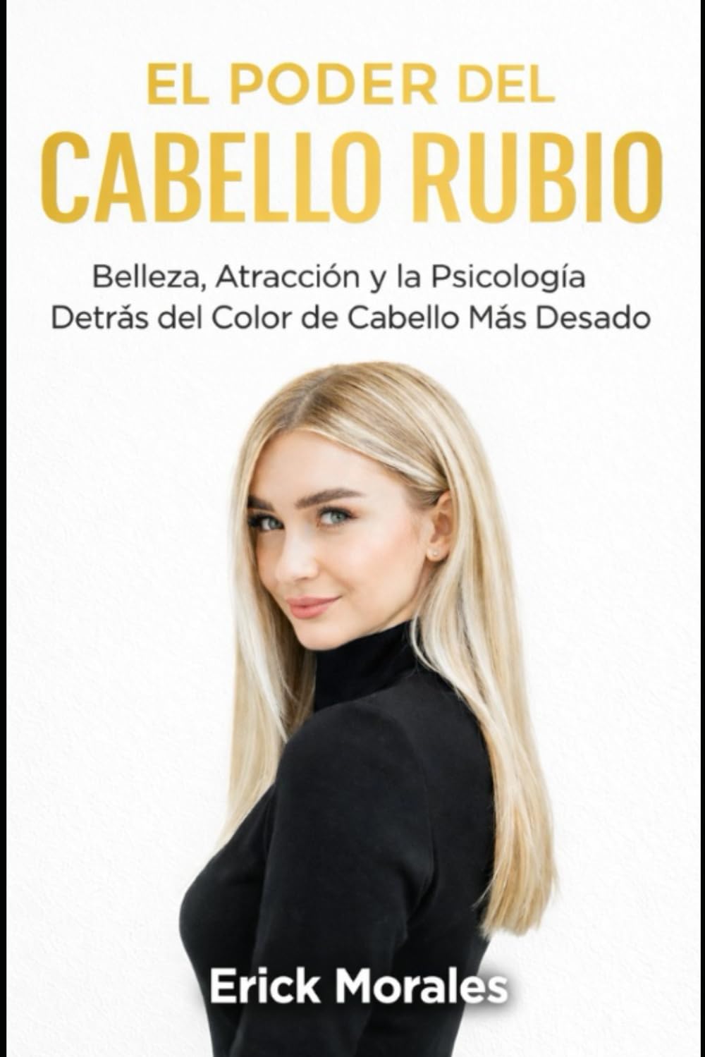 El Poder del Cabello Rubio: Belleza, Atracción y la Psicología Detrás del Color de Cabello Más Deseado