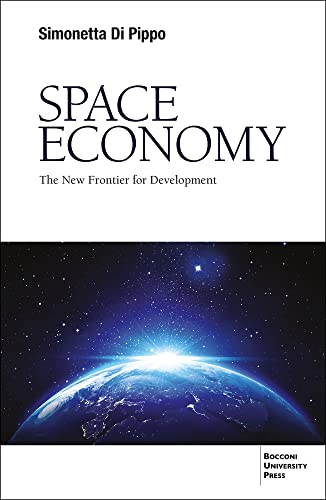 Space Economy: La nuova frontiera dello sviluppo (Italian Edition)