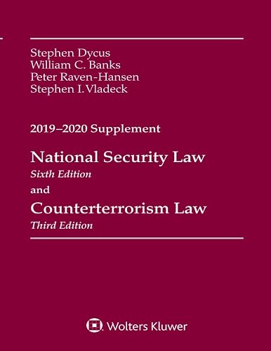 National Security Law, Sixth Edition and Counterterrorism Law, Third Edition: 2019-2020 Supplement (Supplements)