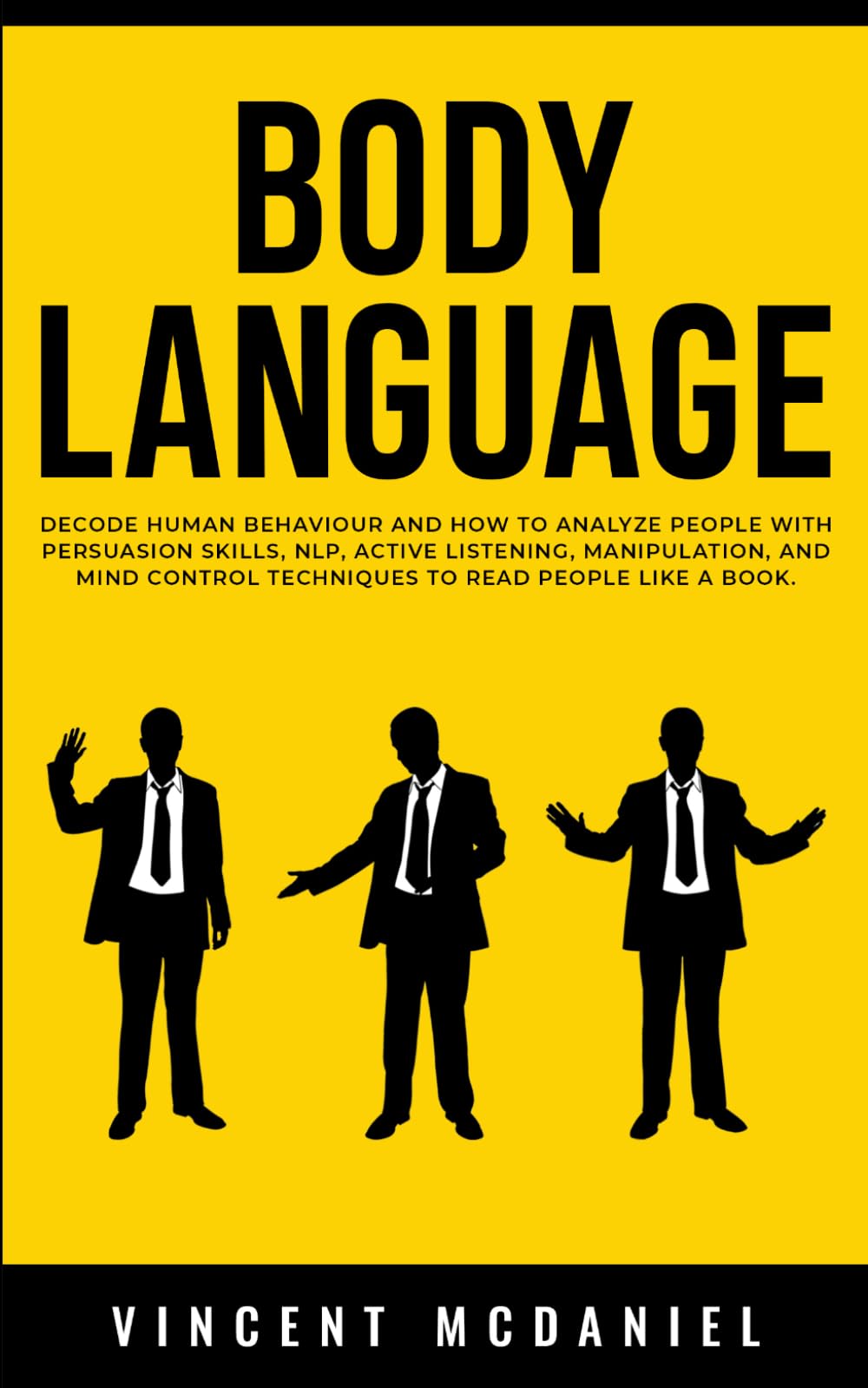 Body Language: Decode Human Behaviour and How to Analyze People with Persuasion Skills, NLP, Active Listening, Manipulation, and Mind Control ... for Effective Manipulation and Mind Control)