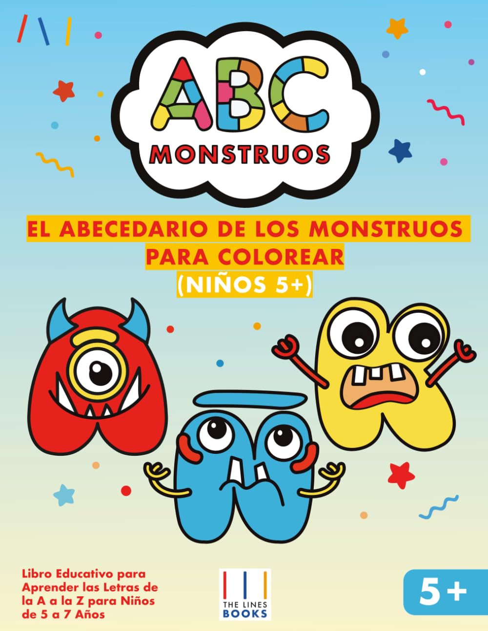 El Abecedario de los Monstruos para Colorear: Libro Educativo para Aprender las Letras de la A a la Z para Niños de 5 a 7 Años (Coloreo, Aprendo y me Divierto)