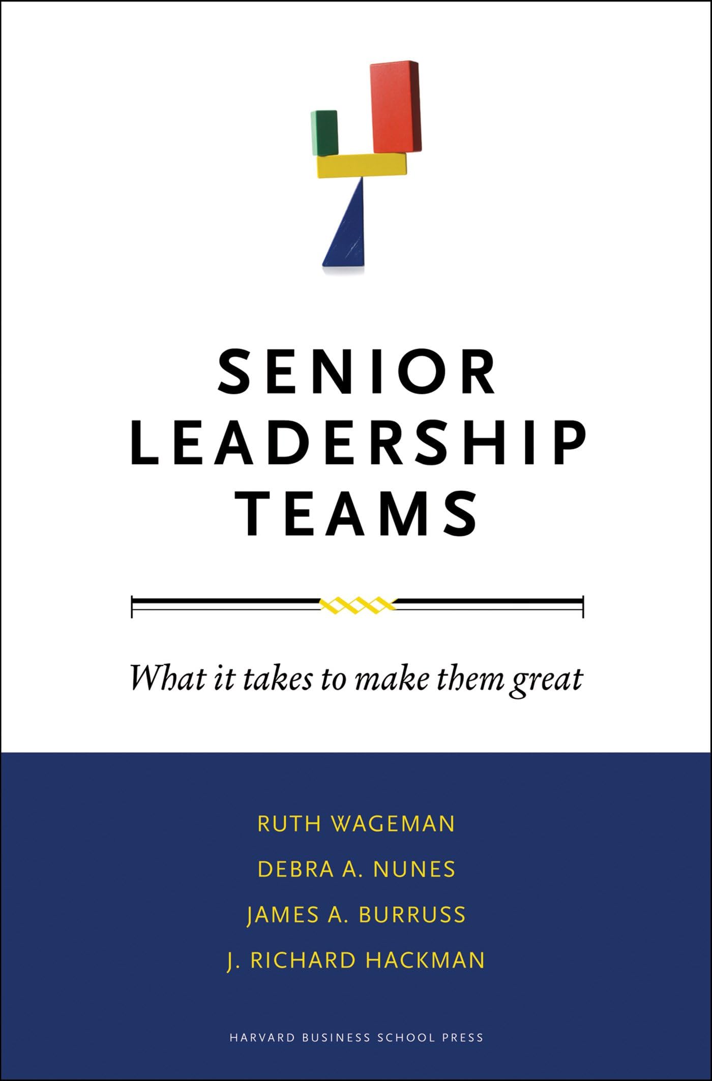 Senior Leadership Teams: What It Takes to Make Them Great (Leadership for the Common Good)