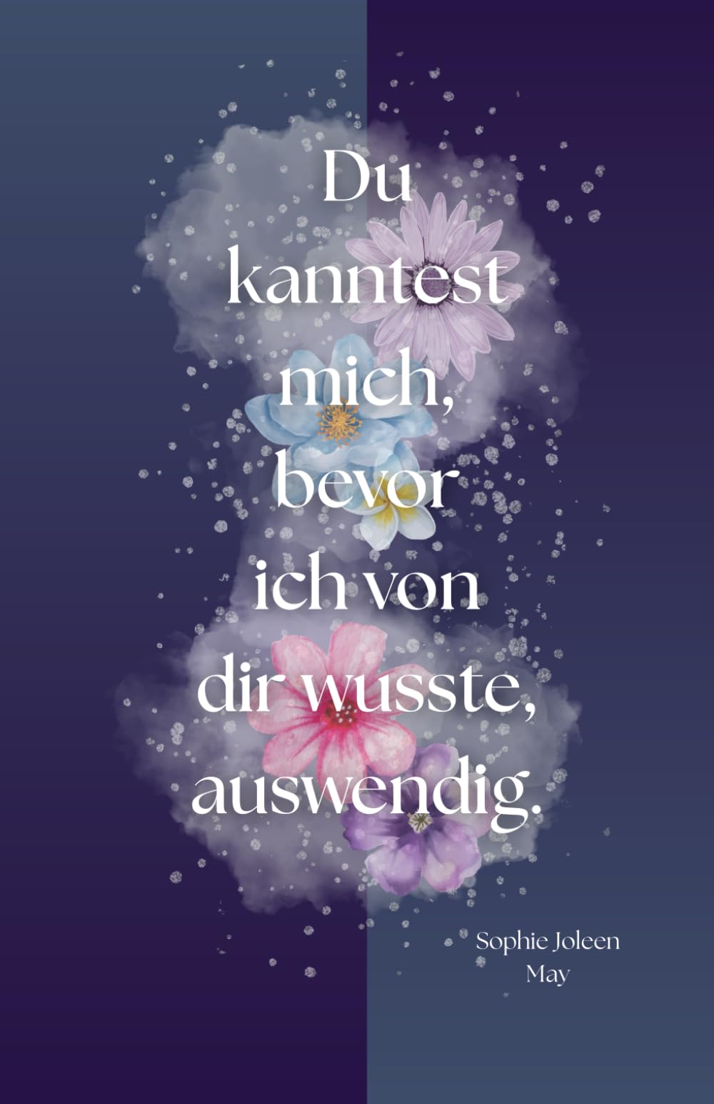 Du kanntest mich, bevor ich von dir wusste, auswendig.