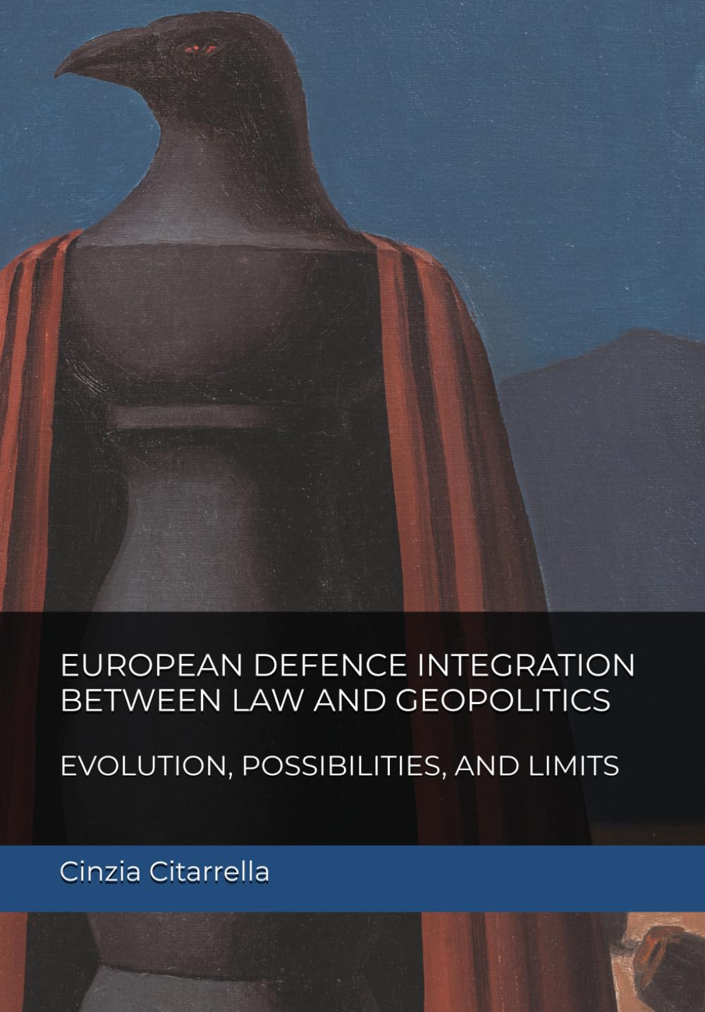 EUROPEAN DEFENCE INTEGRATION BETWEEN LAW AND GEOPOLITICS: EVOLUTION, POSSIBILITIES, AND LIMITS