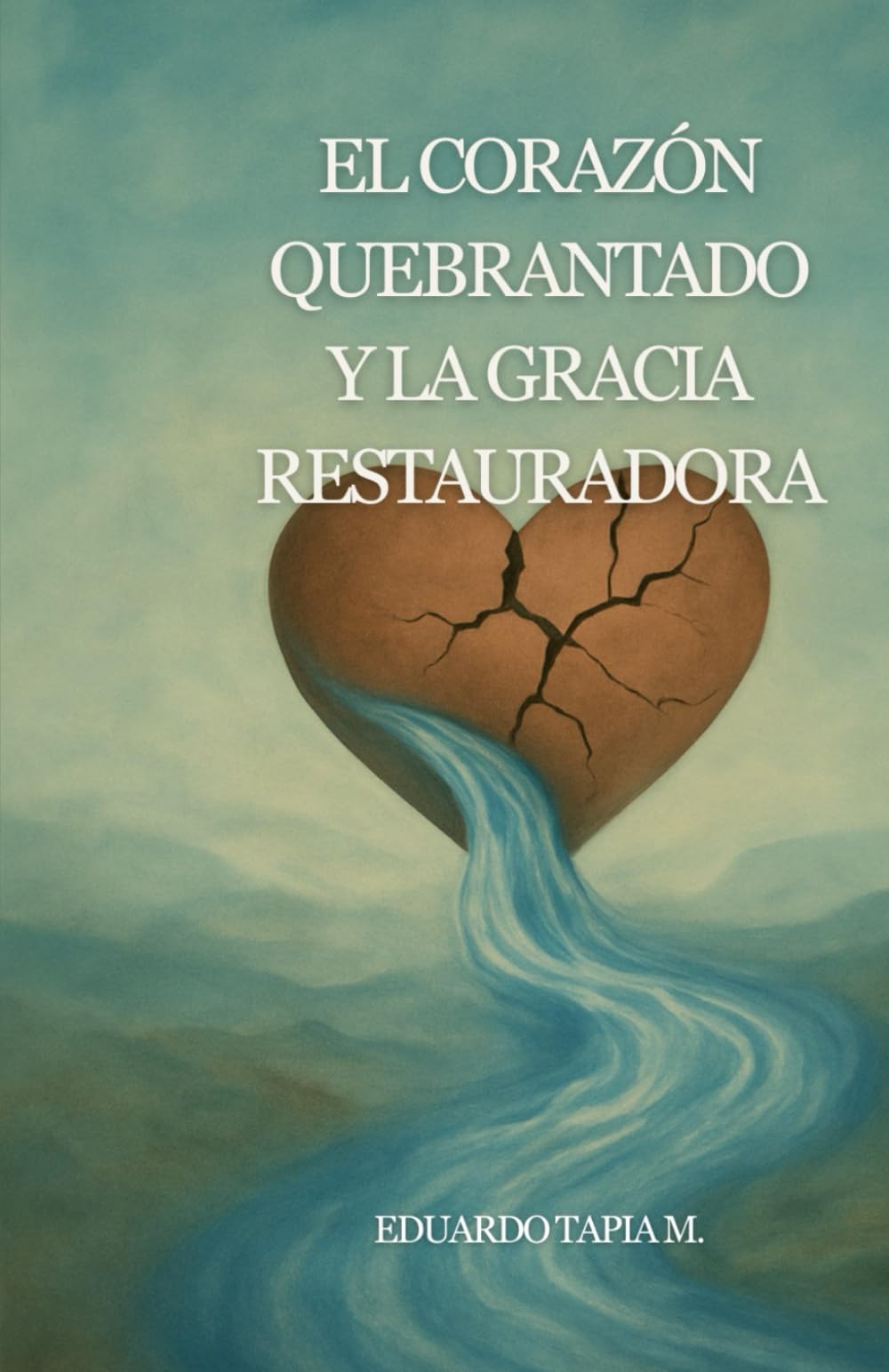 El Corazón Quebrantado y la Gracia Restauradora