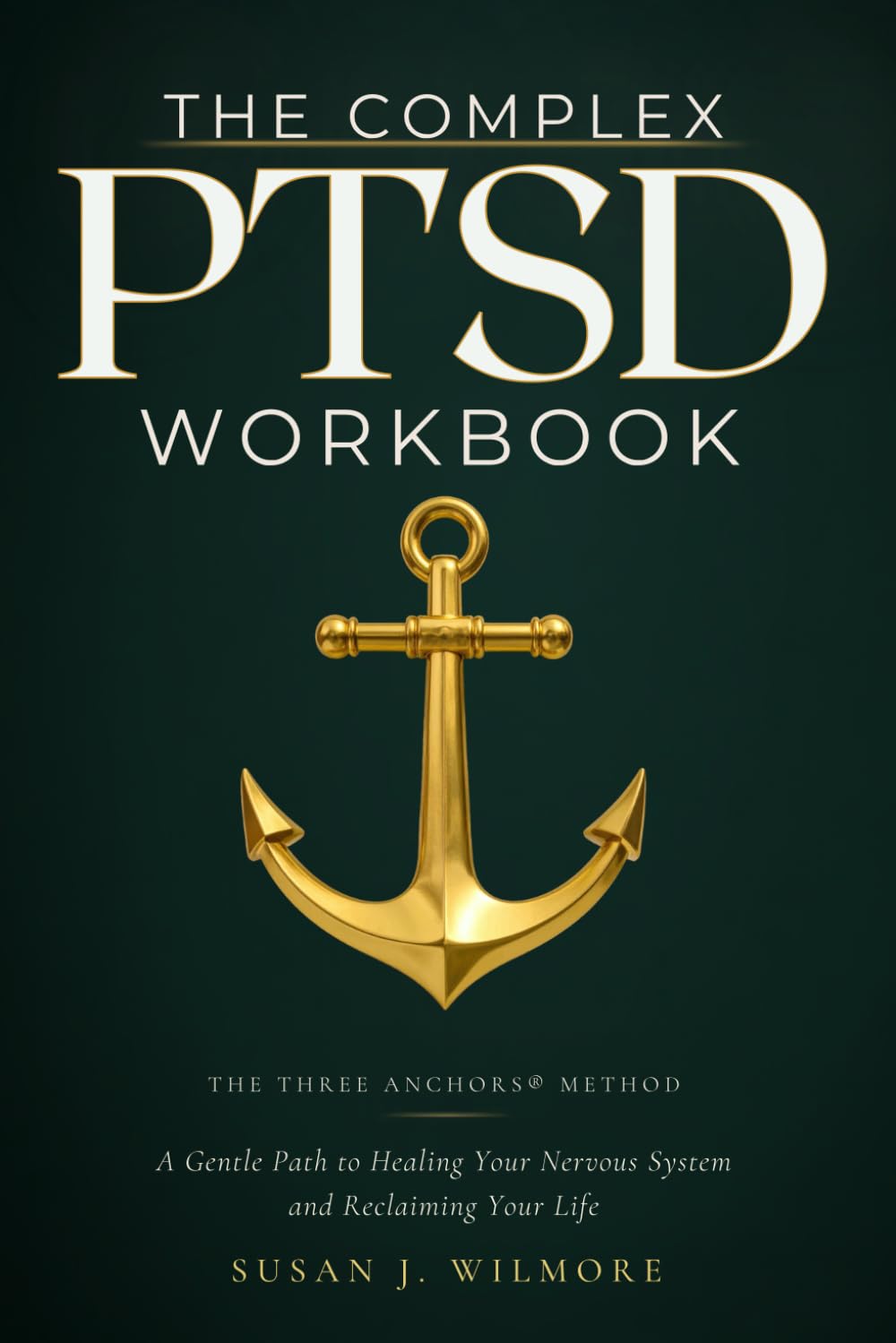 THE COMPLEX PTSD WORKBOOK: A Gentle Path to Healing Your Nervous System and Reclaiming Your Life
