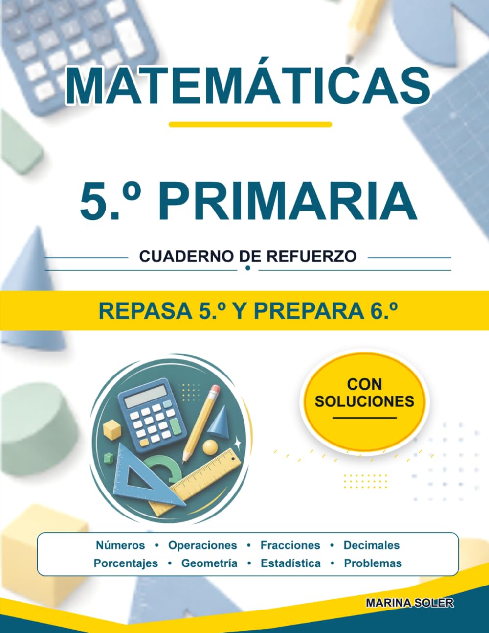 Matemáticas 5.º Primaria. Cuaderno de refuerzo: Repasa 5.º y llega con ventaja a 6.º. Con teoría, ejemplos, curiosidades y todas las soluciones (Refuerzo 5º Primaria)
