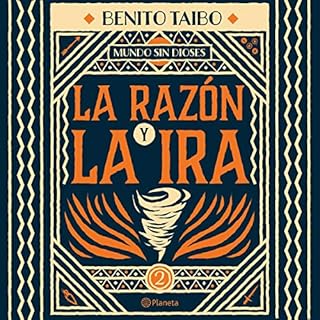 Mundo sin dioses 2. La raz&oacute;n y la ira Audiolibro Por Benito Taibo arte de portada