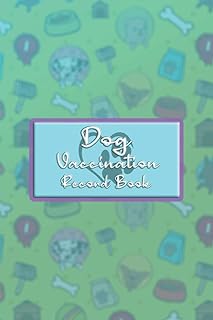 Dog Vaccination Record Book: Pet Medical Track Book, Puppies Vaccination Track Book, Vaccination Record Logbook. Immunization Record Book. 6X9 Inch. 111 Pages & Matte Cover.