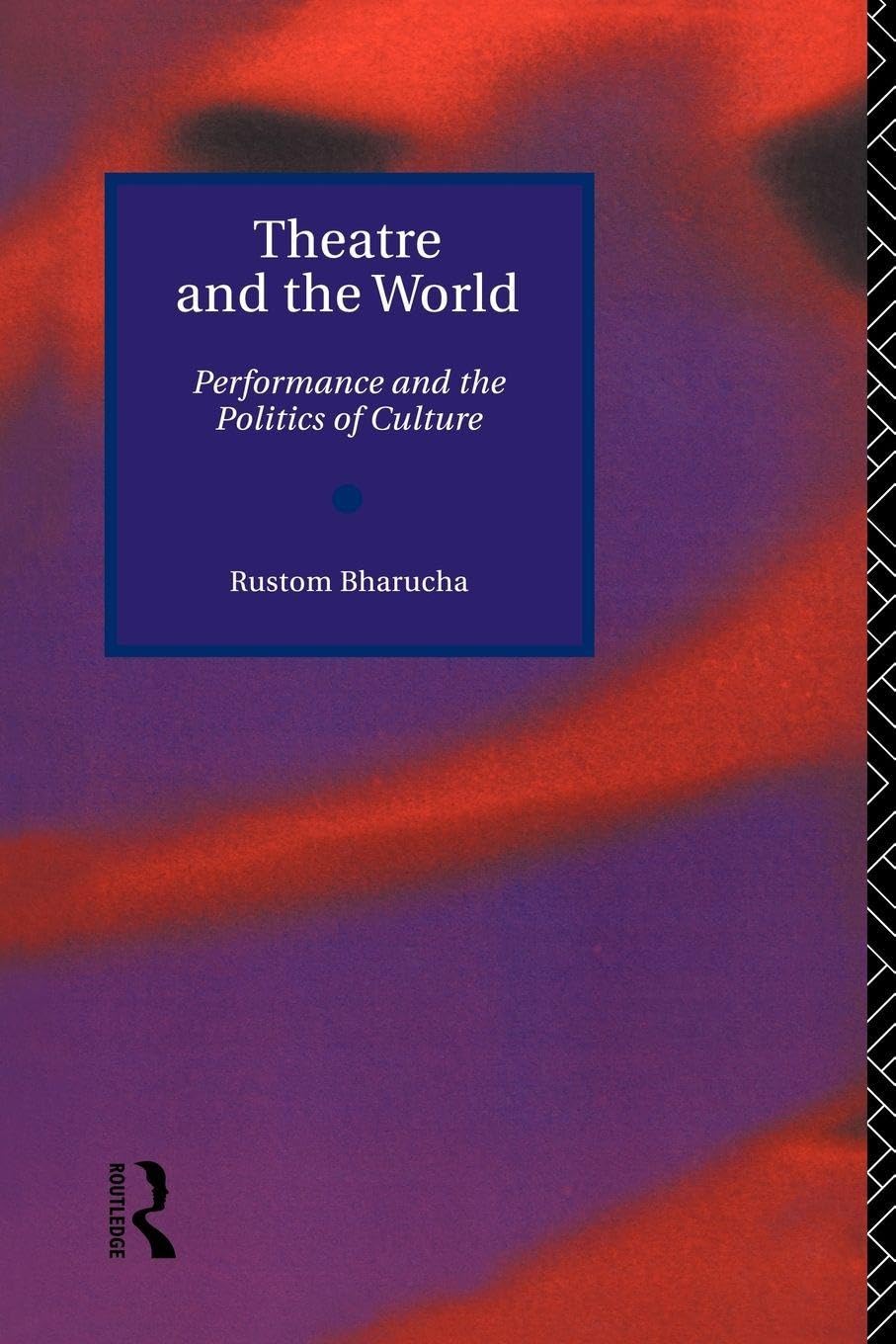 Theatre and the World: Performance and the Politics of Culture