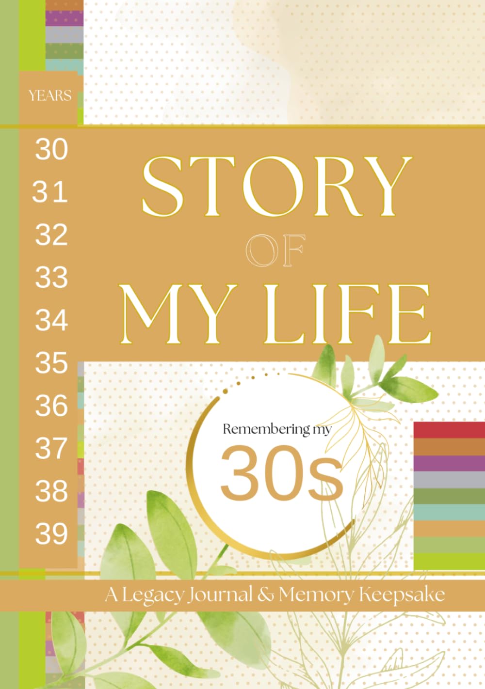 Story of My Life: Remembering My 30s: A Legacy Journal & Memory Keepsake