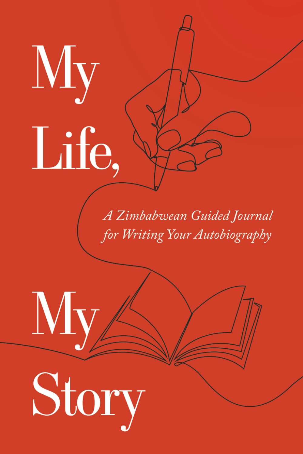 My Life, My Story: A Zimbabwean Guided Journal for Writing Your Autobiography
