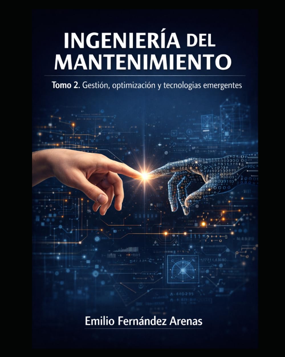 Ingeniería del Mantenimiento: Tomo 2 Gestión, optimización y tecnologías emergentes