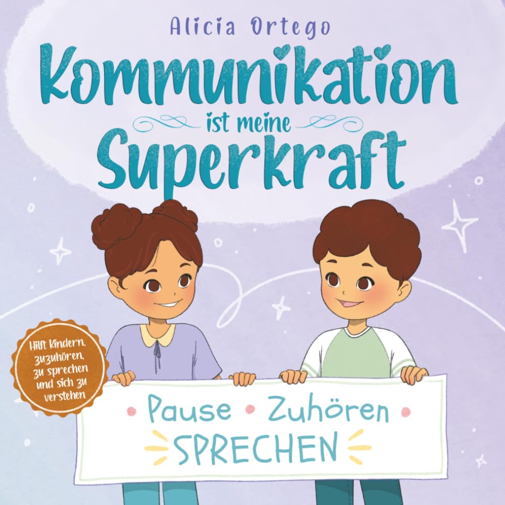 Kommunikation ist meine Superkraft: Ein Kinderbuch über Zuhören, sich ausdrücken und gut mit Freunden auszukommen für Kinder von 4 bis 8 Jahren (Meine Superkraft-Bücher)