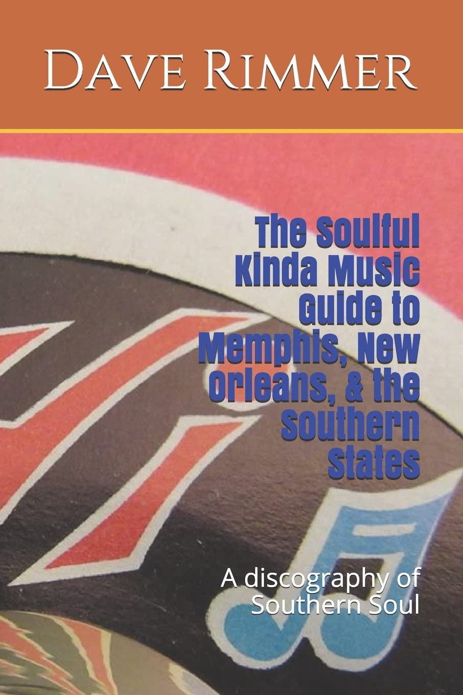 The Soulful Kinda Music Guide to Memphis, New Orleans, & the Southern States: 5 (The Soul City Series)