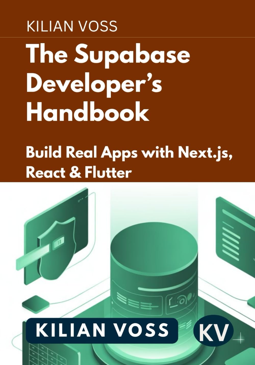 The Supabase Developer’s Handbook: Build Real Apps with Next.js, React & Flutter