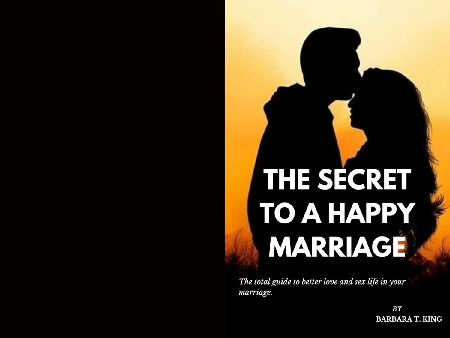 The secret to a happy marriage A total guide to better love and sex